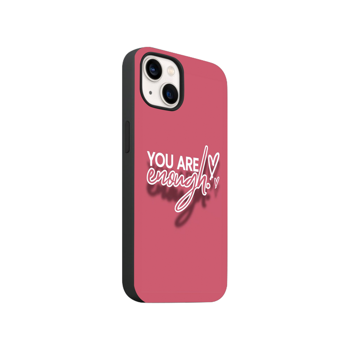 You are Enough Phone Case.
