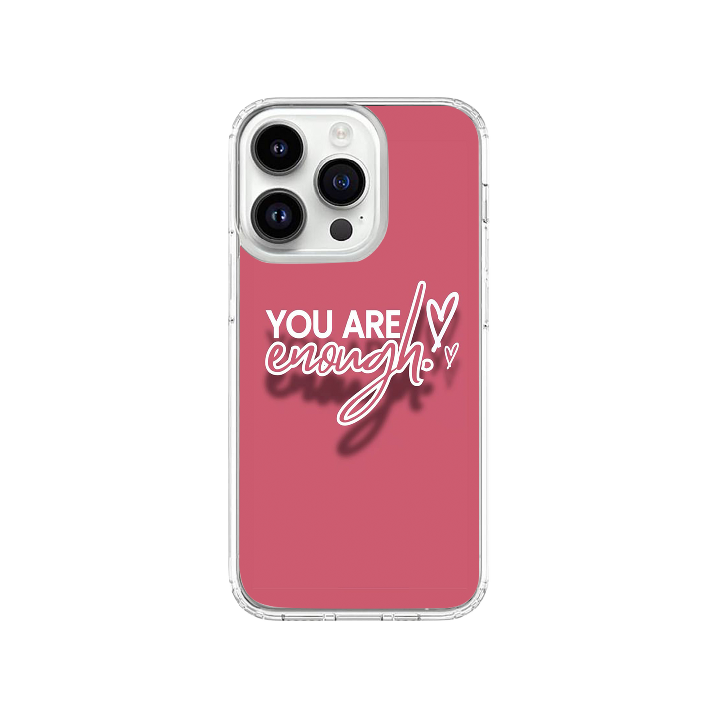 You are Enough Phone Case.