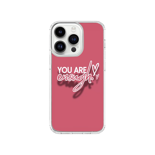 You are Enough Phone Case.