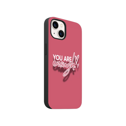 You are Enough Phone Case.