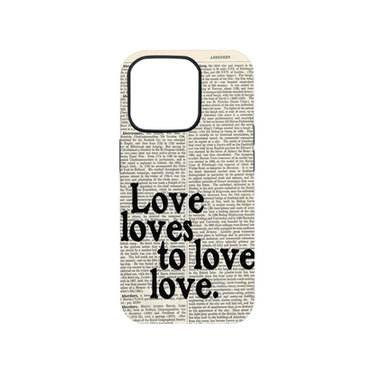 Love Loves to Love Love Phone Case.